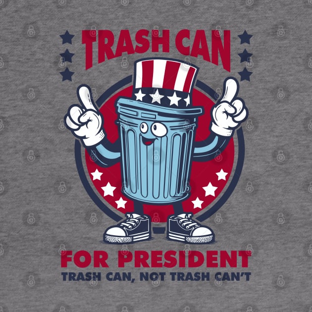 Trash Can for President by DavesTees